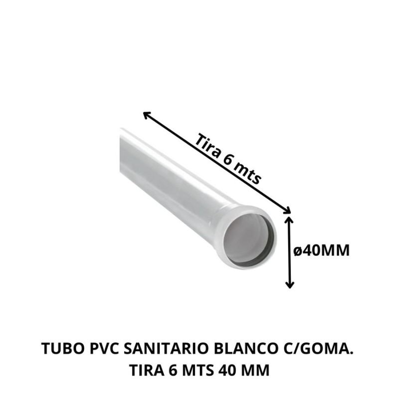 TUBO PVC SANITARIO BLANCO C/GOMA TIRA 6 MTS 40 MM