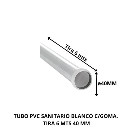 TUBO PVC SANITARIO BLANCO C/GOMA TIRA 6 MTS 40 MM