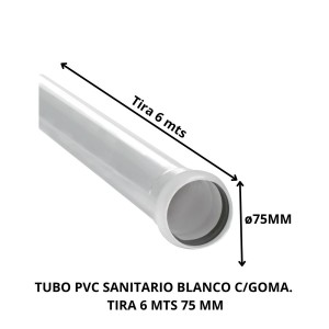 TUBO PVC SANITARIO BLANCO C/GOMA TIRA 6 MTS 75 MM