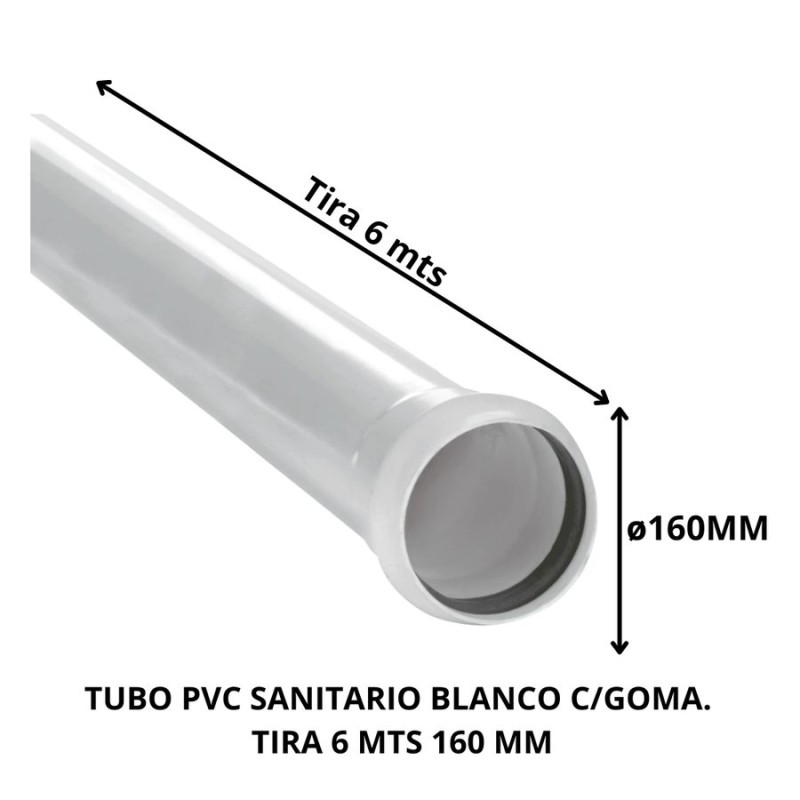 TUBO PVC SANITARIO BLANCO C/GOMA TIRA 6 MTS160 MM
