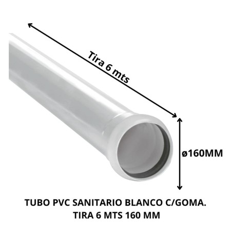 TUBO PVC SANITARIO BLANCO C/GOMA TIRA 6 MTS160 MM