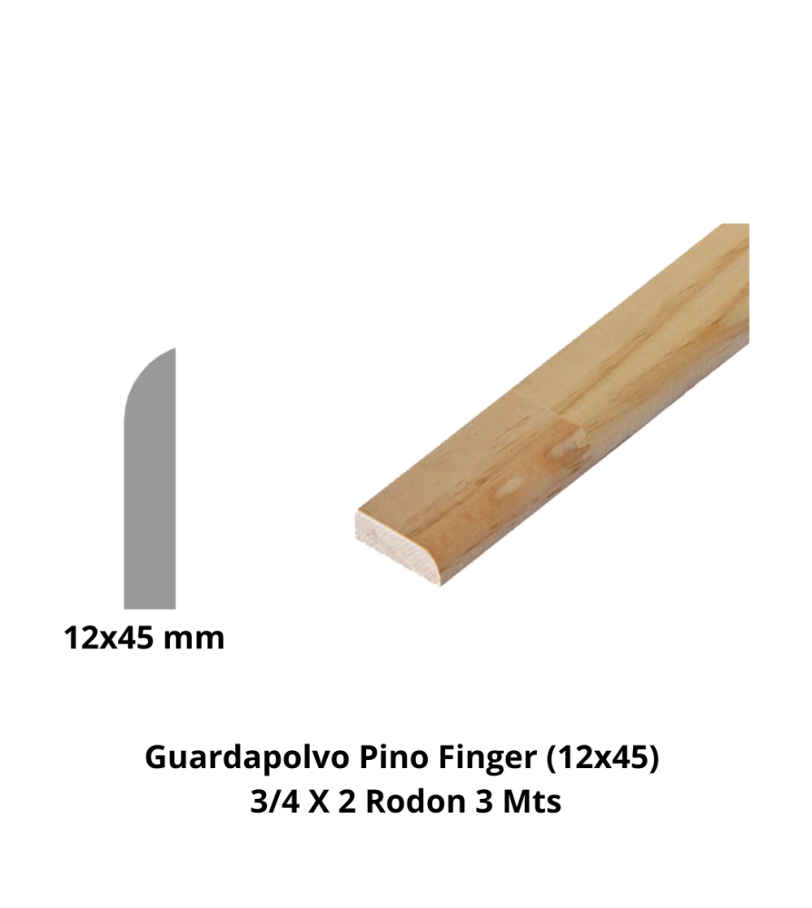 Guardapolvo Pino Finger (12x45) 3/4 X 2 Rodon 3 Mt