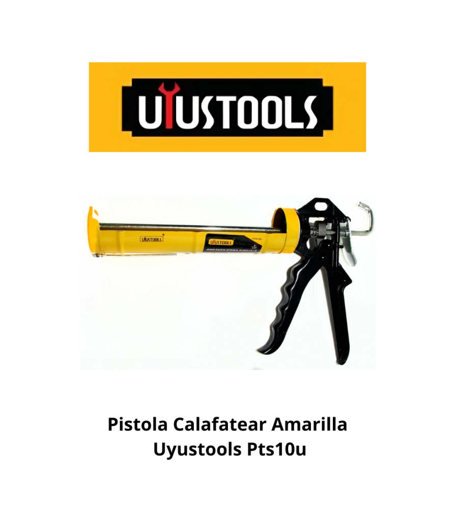 Pistola Calafatear Amarilla Uyustools Pts10u