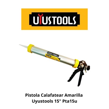 PISTOLA CALAFATEAR AMARILLA UYUSTOOLS 15" PTA15U